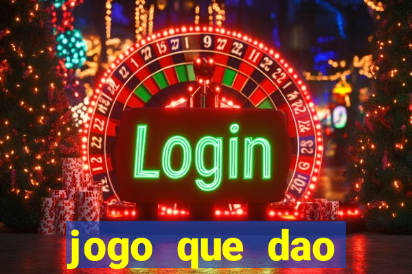 jogo que dao dinheiro de verdade na hora