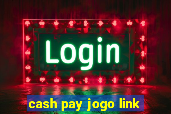 cash pay jogo link