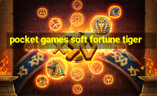 pocket games soft fortune tiger