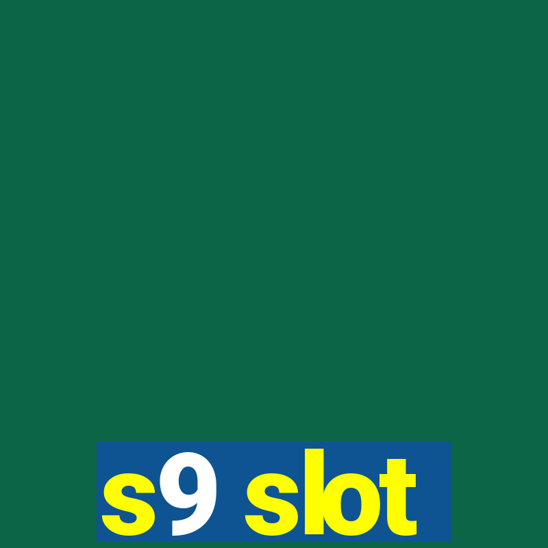 s9 slot