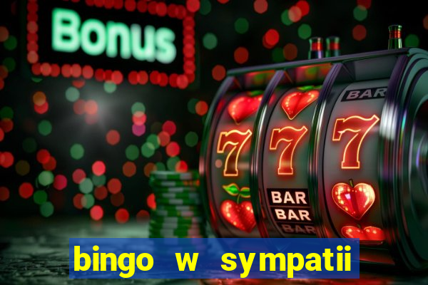 bingo w sympatii co to jest