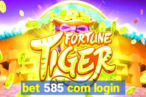 bet 585 com login