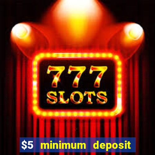 $5 minimum deposit casino nz 2020