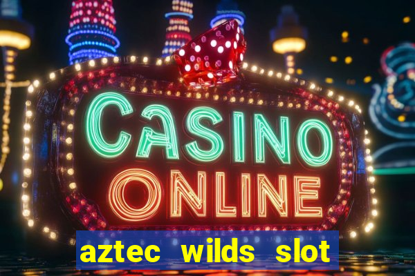 aztec wilds slot free play