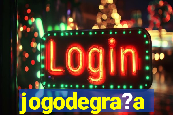 jogodegra?a