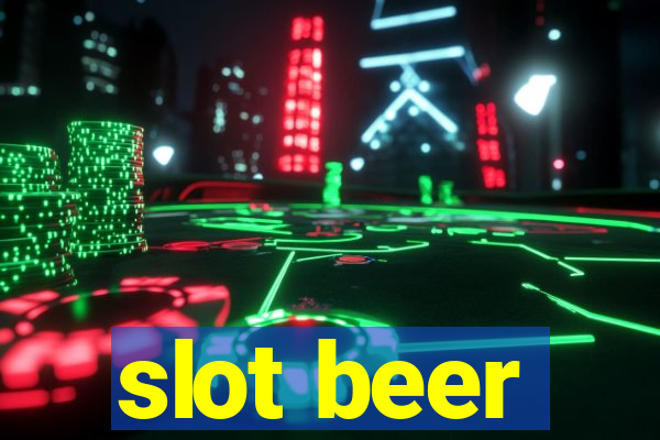 slot beer