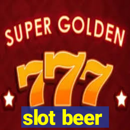 slot beer