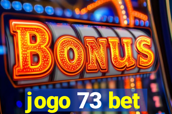 jogo 73 bet