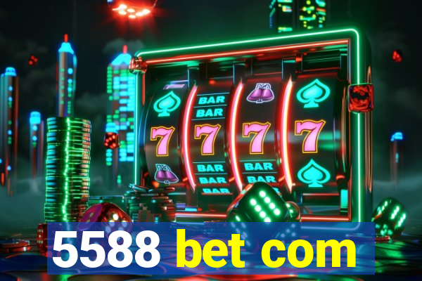 5588 bet com