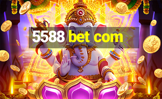 5588 bet com