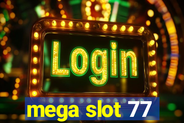 mega slot 77