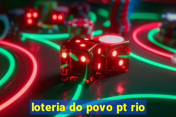 loteria do povo pt rio