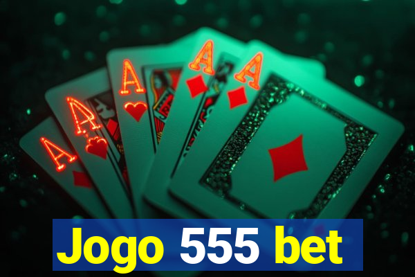 Jogo 555 bet