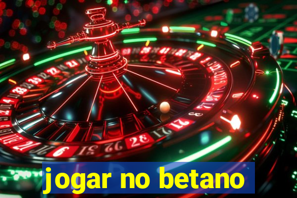 jogar no betano