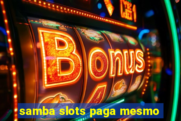 samba slots paga mesmo