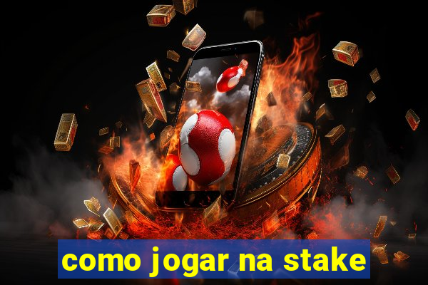 como jogar na stake