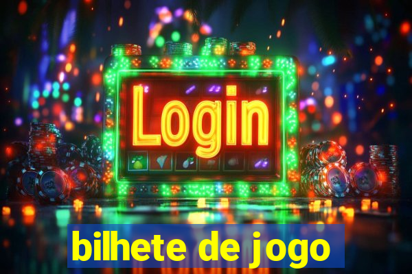 bilhete de jogo