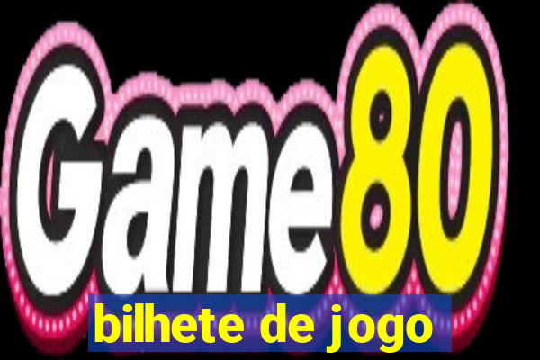 bilhete de jogo