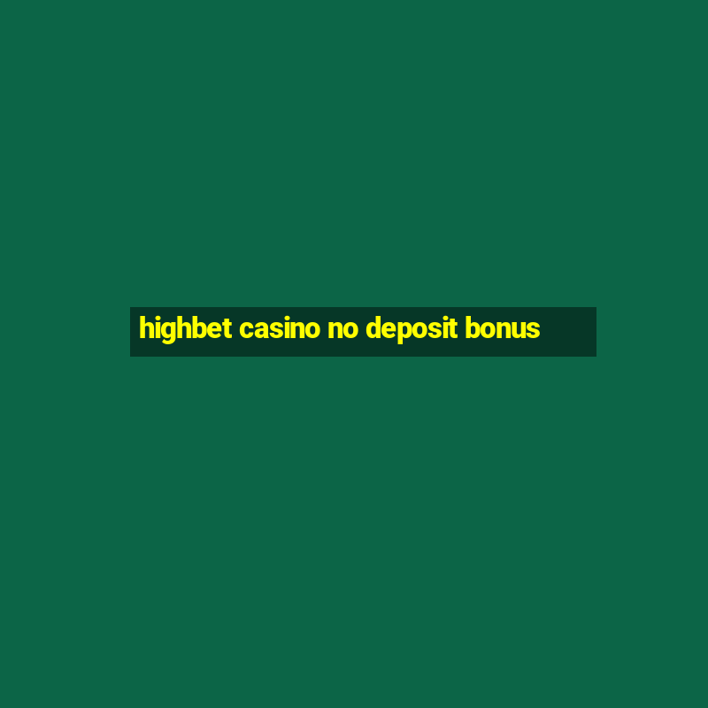 highbet casino no deposit bonus