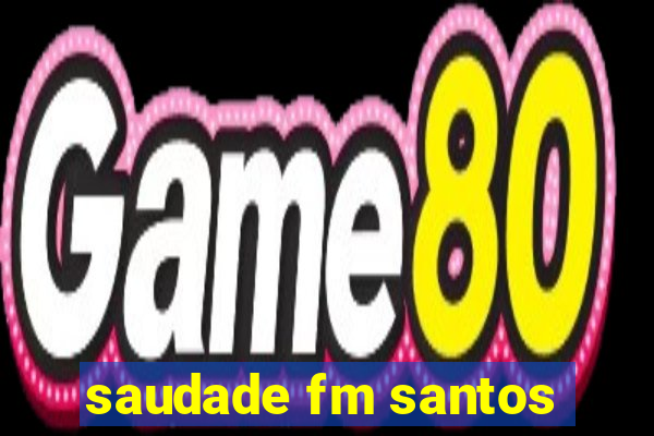 saudade fm santos