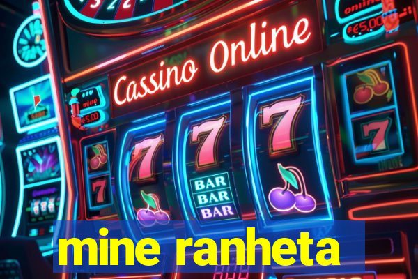 mine ranheta