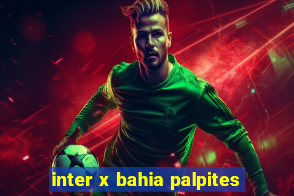 inter x bahia palpites