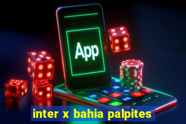 inter x bahia palpites