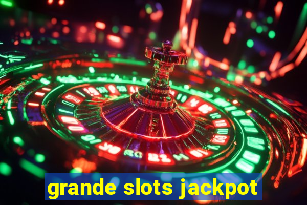 grande slots jackpot