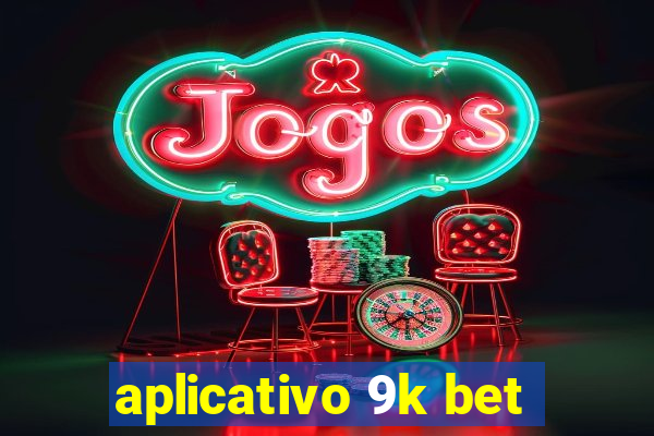 aplicativo 9k bet