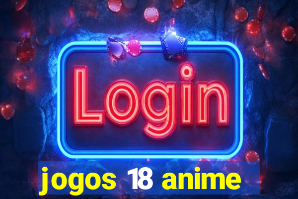 jogos 18 anime