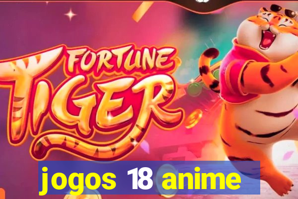 jogos 18 anime