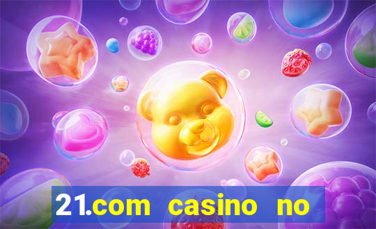 21.com casino no deposit bonus