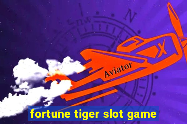 fortune tiger slot game