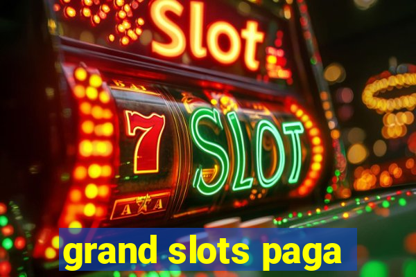 grand slots paga