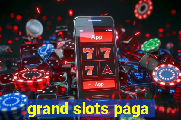 grand slots paga