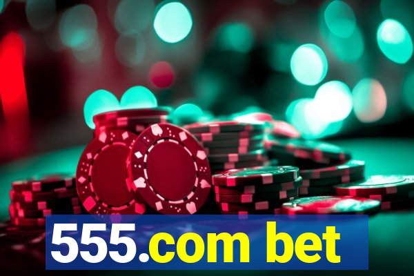 555.com bet