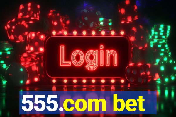 555.com bet