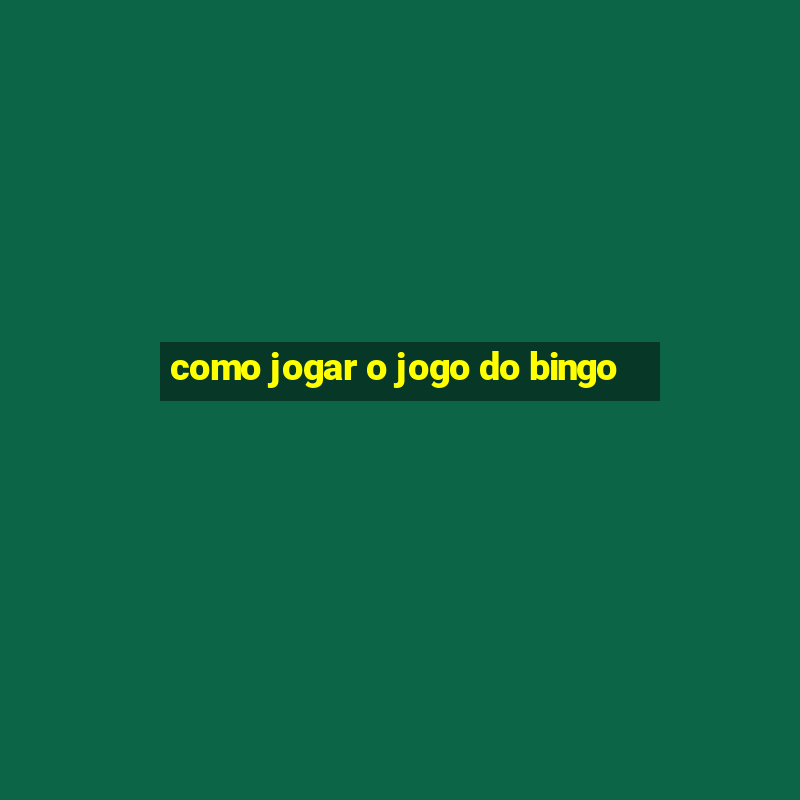 como jogar o jogo do bingo