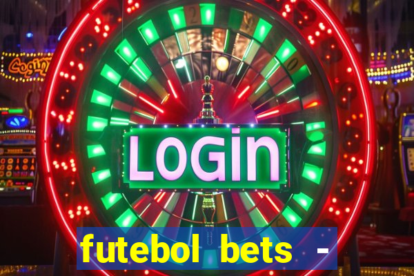 futebol bets - apostas com você