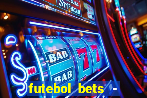 futebol bets - apostas com você