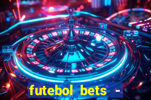 futebol bets - apostas com você