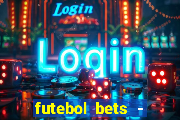 futebol bets - apostas com você