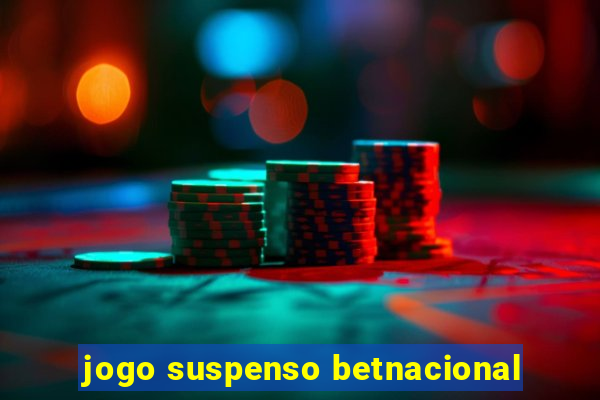 jogo suspenso betnacional