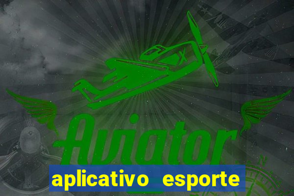 aplicativo esporte bet aposta