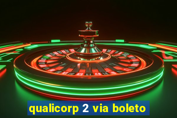 qualicorp 2 via boleto