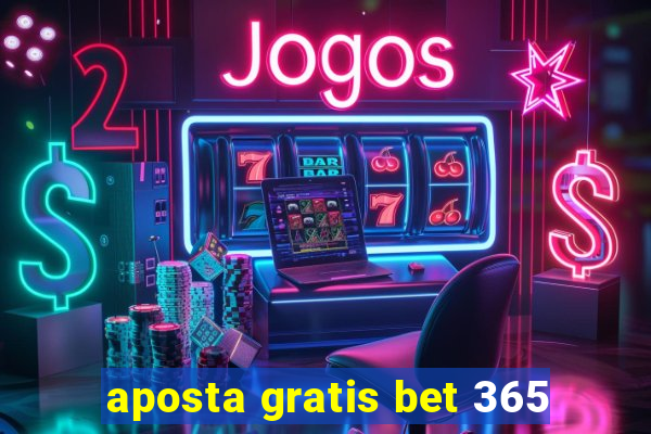 aposta gratis bet 365