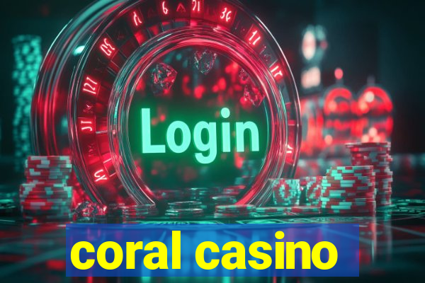 coral casino