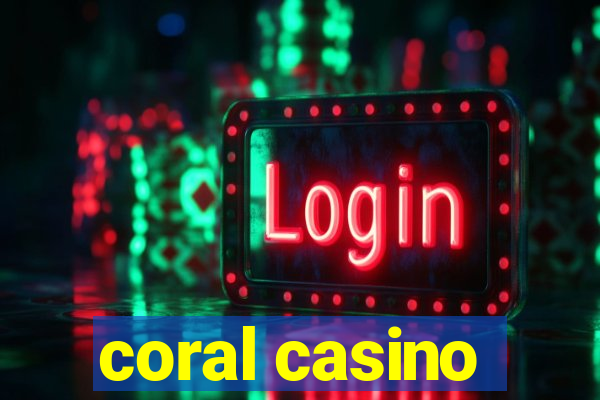 coral casino