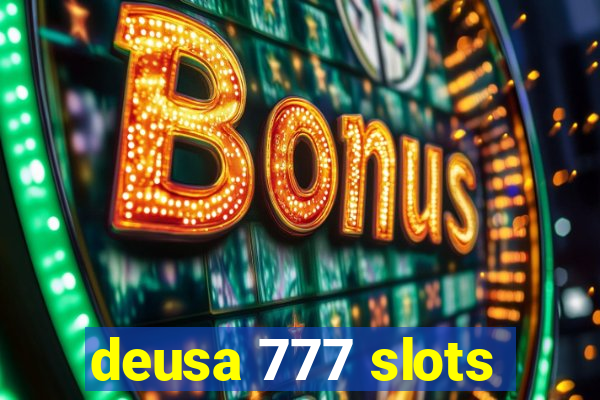 deusa 777 slots