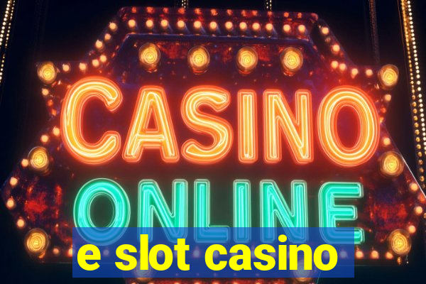 e slot casino